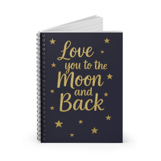 Love You to the Moon and Back Spiral Notebook — Ruled Journal for Couples & Gift