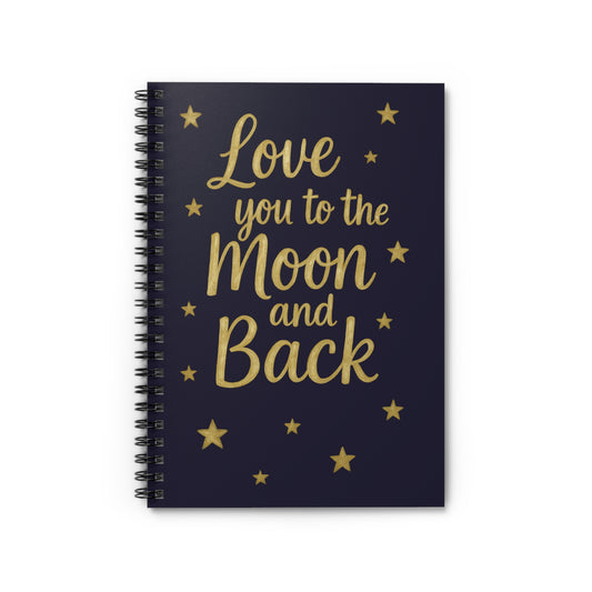 Love You to the Moon and Back Spiral Notebook — Ruled Journal for Couples & Gift